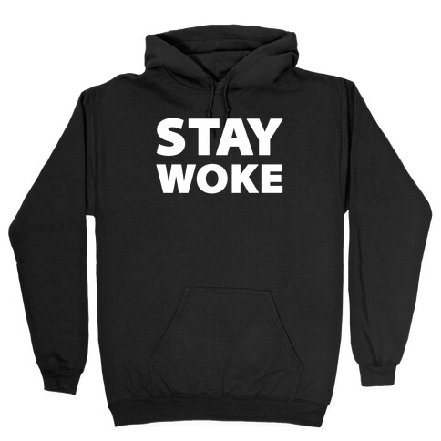 Stay Woke Hooded Sweatshirt