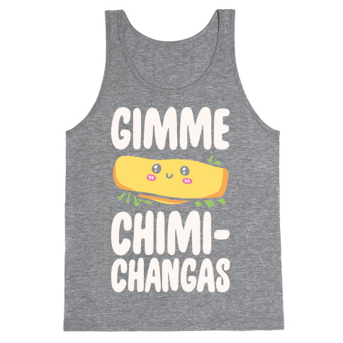 Gimme Chimichangas Tank Top