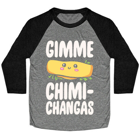 Gimme Chimichangas Baseball Tee