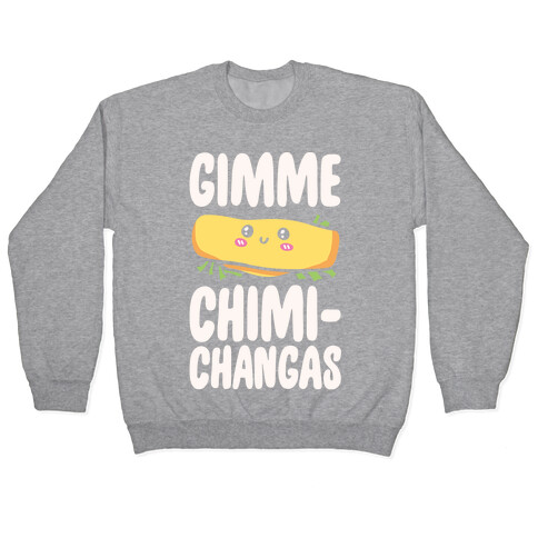 Gimme Chimichangas Pullover