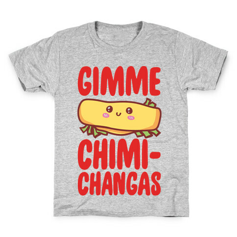 Gimme Chimichangas Kids T-Shirt