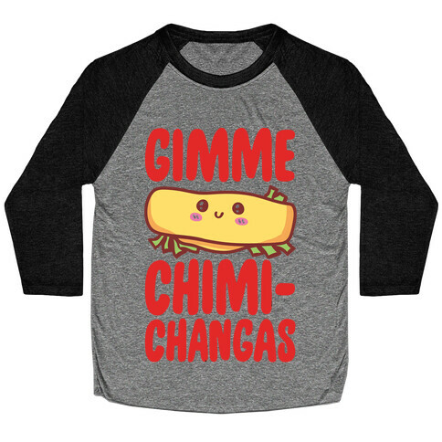 Gimme Chimichangas Baseball Tee