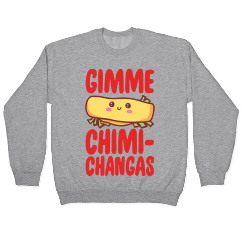 Gimme Chimichangas Pullover