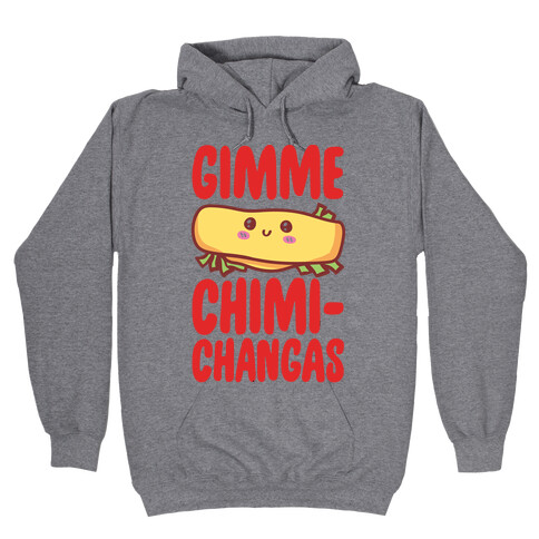 Gimme Chimichangas Hooded Sweatshirt