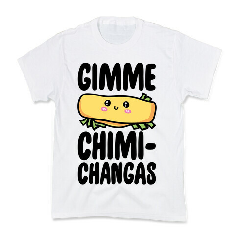 Gimme Chimichangas Kids T-Shirt