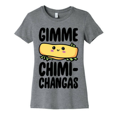 Gimme Chimichangas Womens T-Shirt