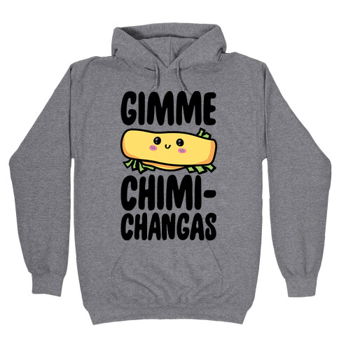 Gimme Chimichangas Hooded Sweatshirt