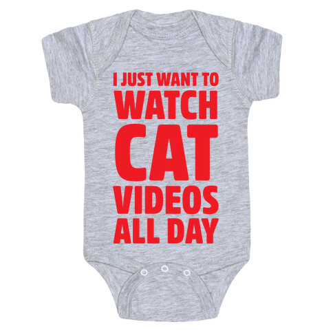 I Just Want To Watch Cat Videos All Day Baby One-Piece