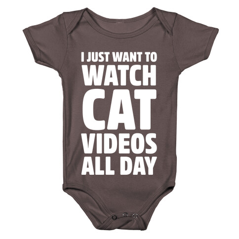I Just Want To Watch Cat Videos All Day Baby One-Piece