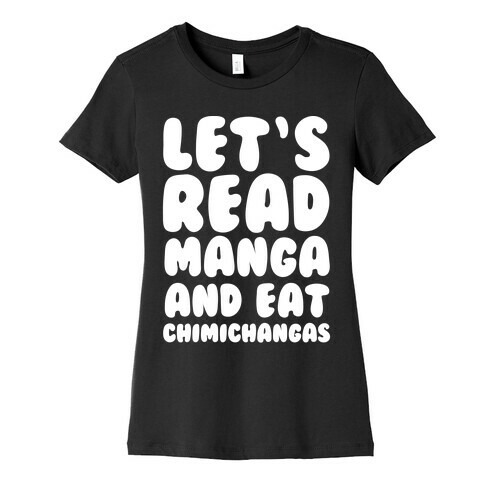 Let's Read Manga and Eat Chimichangas Womens T-Shirt