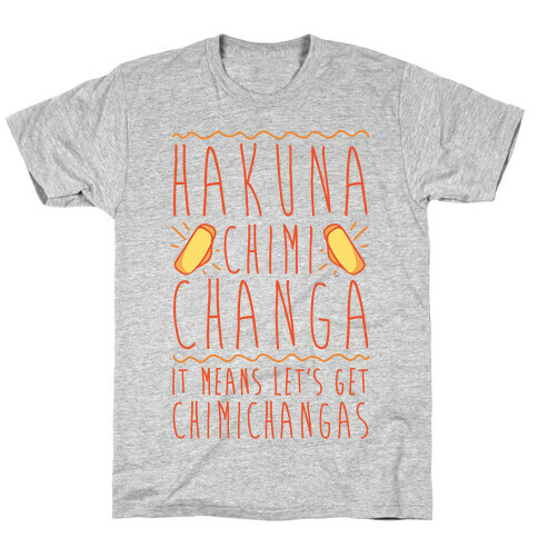 Hakuna Chimichanga Parody T-Shirt