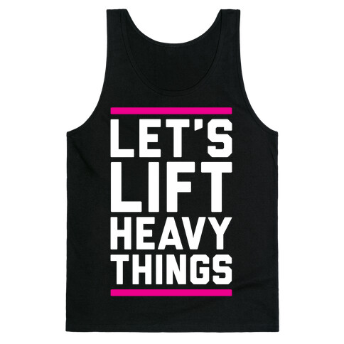 Let's Lift Heavy Things Tank Top
