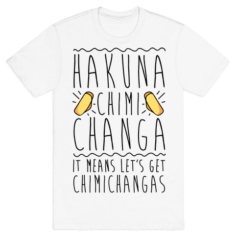 Hakuna Chimichanga Parody T-Shirt
