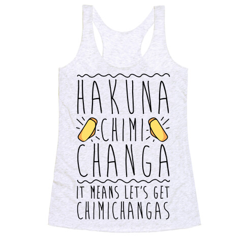 Hakuna Chimichanga Parody Racerback Tank Top