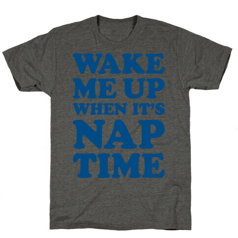 Wake Me Up When It's Nap Time T-Shirt