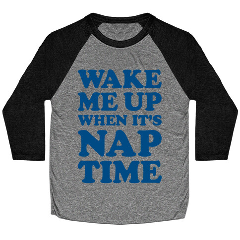 Wake Me Up When It's Nap Time Baseball Tee