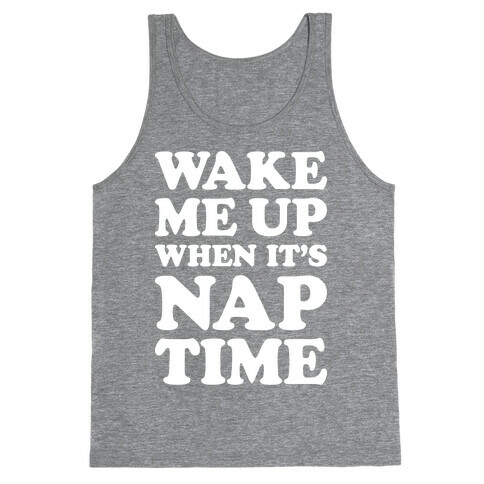 Wake Me Up When It's Nap Time Tank Top