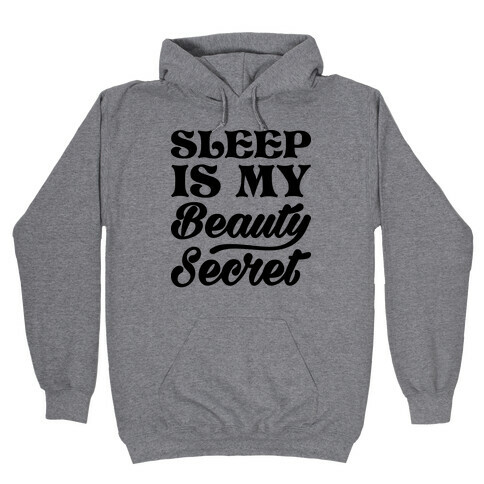 Sleep Is My Beauty Secret Hooded Sweatshirt
