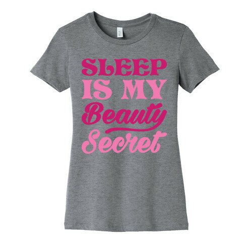 Sleep Is My Beauty Secret Womens T-Shirt