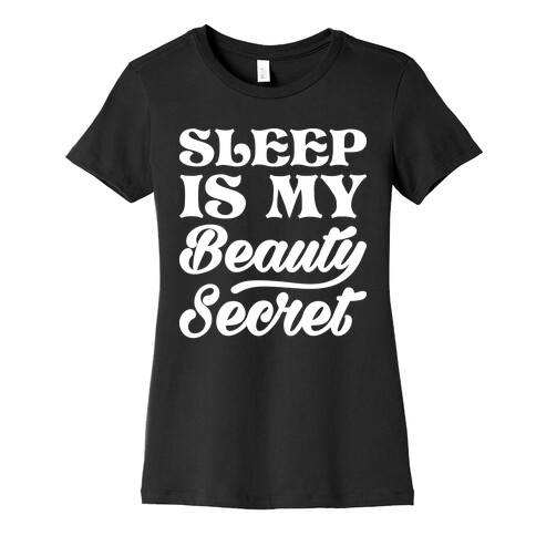 Sleep Is My Beauty Secret Womens T-Shirt
