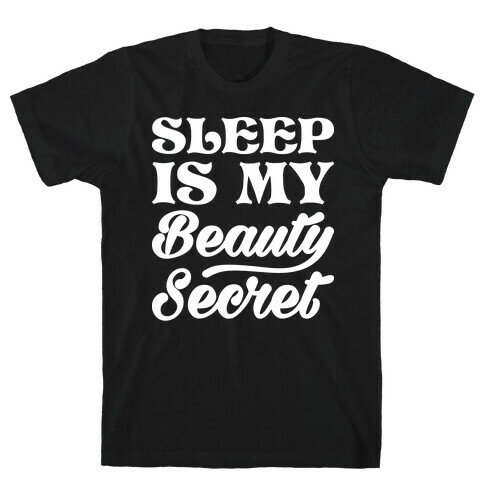 Sleep Is My Beauty Secret T-Shirt