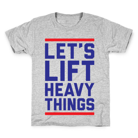 Let's Lift Heavy Things Kids T-Shirt