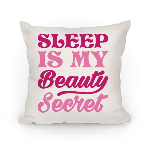 Sleep Is My Beauty Secret Pillow