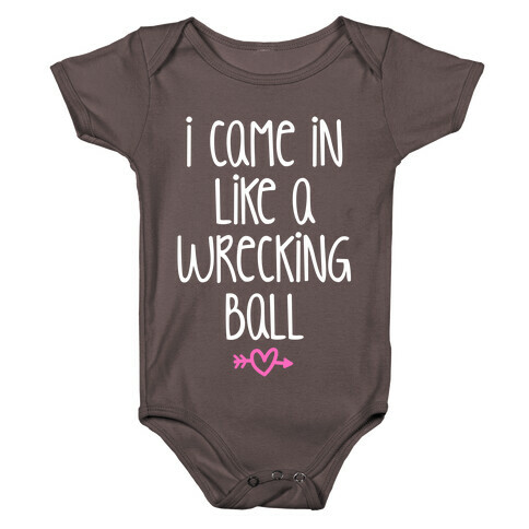 I Came In Like A Wrecking Ball Baby One-Piece