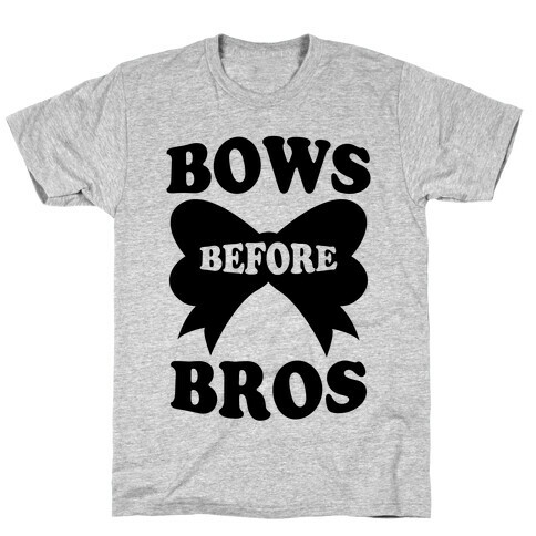 Bows Before Bros T-Shirt