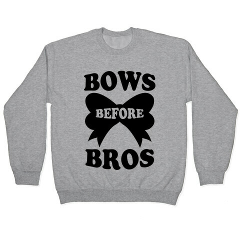 Bows Before Bros Pullover