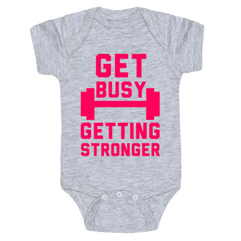 Get Busy Getting Stronger Baby One-Piece