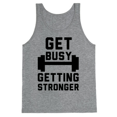Get Busy Getting Stronger Tank Top