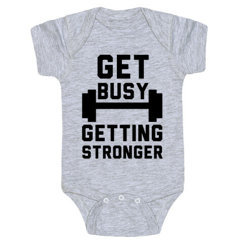 Get Busy Getting Stronger Baby One-Piece