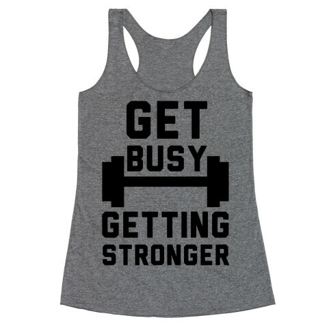 Get Busy Getting Stronger Racerback Tank Top