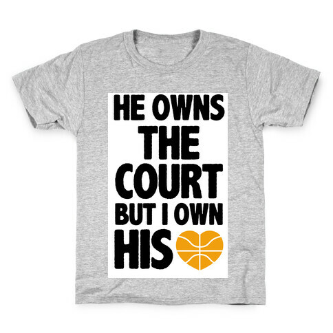 He Owns the Court (Basketball) Kids T-Shirt