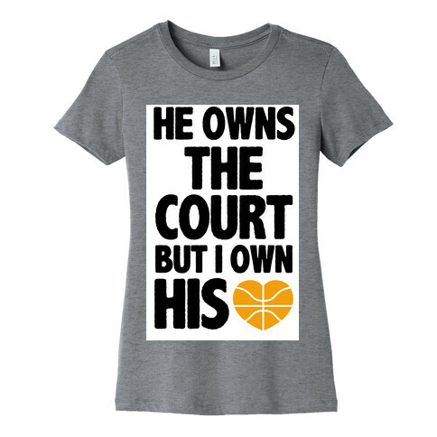 He Owns the Court (Basketball) Womens T-Shirt