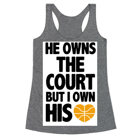 He Owns the Court (Basketball) Racerback Tank Top