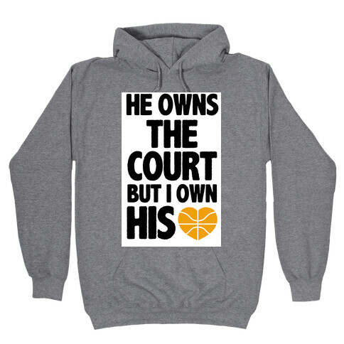 He Owns the Court (Basketball) Hooded Sweatshirt