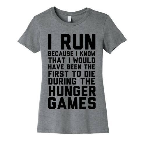 I Run Because Hunger Games Womens T-Shirt