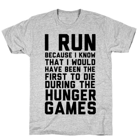 I Run Because Hunger Games T-Shirt