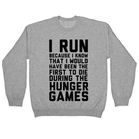 I Run Because Hunger Games Pullover