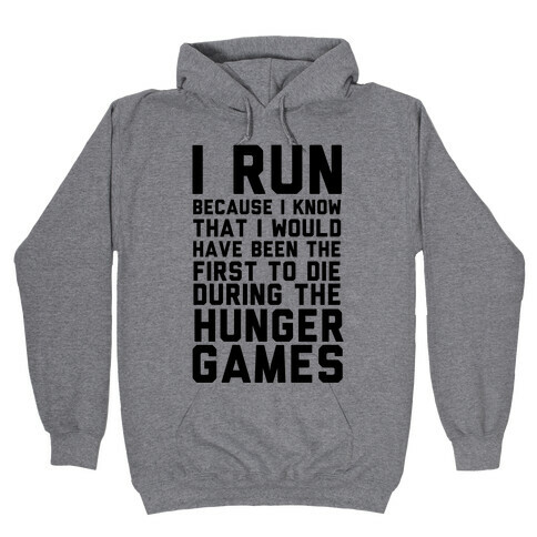 I Run Because Hunger Games Hooded Sweatshirt