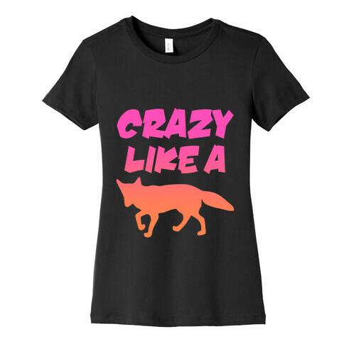 Crazy Like A Fox Womens T-Shirt