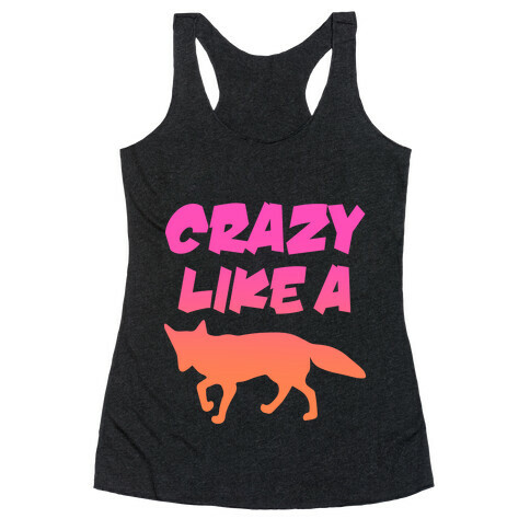 Crazy Like A Fox Racerback Tank Top