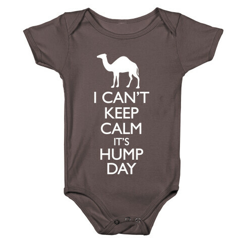 I Can't Keep Calm It's Hump Day Baby One-Piece