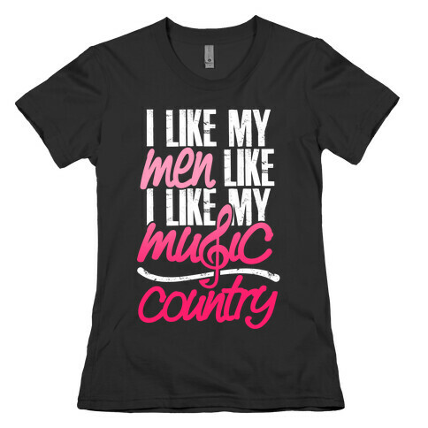 I Like My Men Like I Like My Music Womens T-Shirt