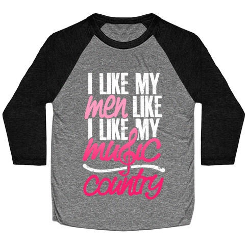 I Like My Men Like I Like My Music Baseball Tee