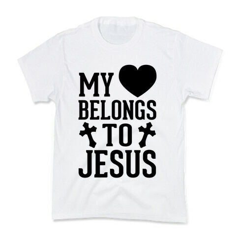 My Heart Belongs To Jesus Kids T-Shirt