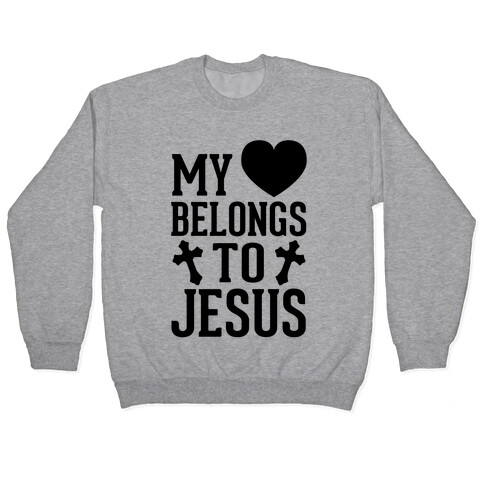 My Heart Belongs To Jesus Pullover