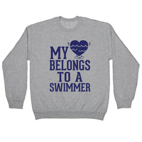 My Heart Belongs To A Swimmer Pullover